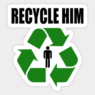 Recycle Him Sticker